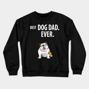 Best Dog Dad Ever Bulldog Crewneck Sweatshirt